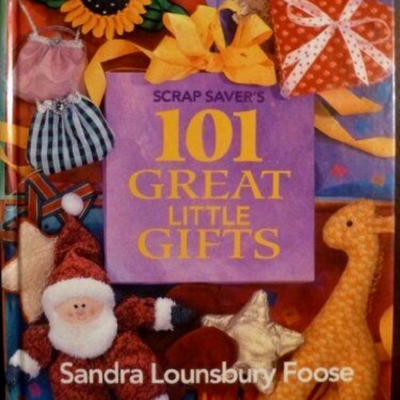 Oxmoor House Other - SCRAP SAVER'S 101 GREAT LITTLE GIFTS BY SANDRA LOUNSBURY FOOSE NEW!